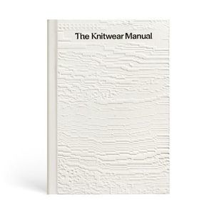 The Knitwear Manual: A Complete Guide to Knitwear Design -- Fashionary